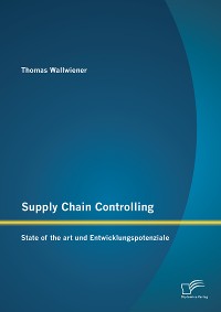 Cover Supply Chain Controlling: State of the art und Entwicklungspotenziale