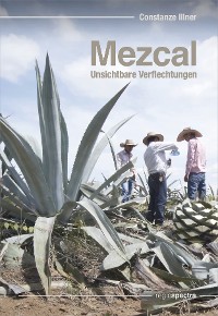 Cover Mezcal - Unsichtbare Verflechtungen