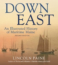 Cover Down East : An Illustrated History of Maritime  Maine