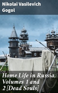 Cover Home Life in Russia, Volumes 1 and 2 [Dead Souls]