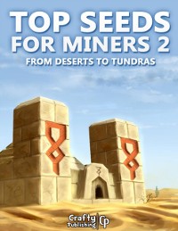Cover Top Seeds for Miners 2 - From Deserts to Tundras: (An Unofficial Minecraft Book)