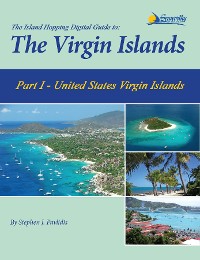 Cover The Island Hopping Digital Guide To The Virgin Islands - Part I - The United States Virgin Islands