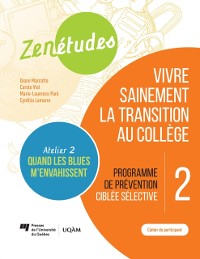Cover Zenétudes 2 : vivre sainement la transition au collège – Cahier du participant Quand les blues m''envahissent