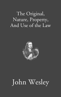 Cover The Original, Nature, Property, and Use of the Law