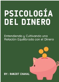 Cover Psicología del Dinero: Entendiendo y Cultivando una Relación Equilibrada con el Dinero
