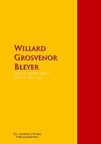 Cover How To Write Special Feature Articles by Willard Grosvenor Bleyer