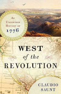 Cover West of the Revolution: An Uncommon History of 1776