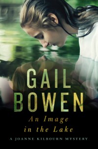 Cover An Image In The Lake : A Joanne Kilbourn Mystery