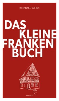 Cover Das kleine Franken-Buch (Neuausgabe) - eBook