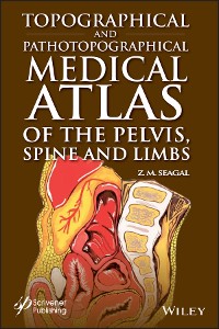 Cover Topographical and Pathotopographical Medical Atlas of the Pelvis, Spine, and Limbs