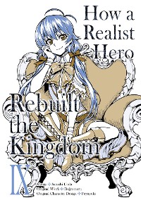 Cover How a Realist Hero Rebuilt the Kingdom (Manga) Volume 9