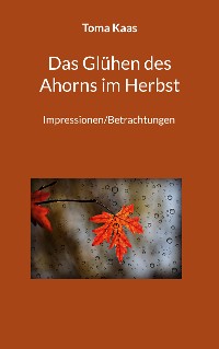 Cover Das Glühen des Ahorns im Herbst