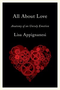 Cover All About Love: Anatomy of an Unruly Emotion