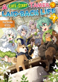Cover A Late-Start Tamer’s Laid-Back Life: Volume 7