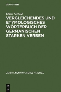 Cover Vergleichendes und etymologisches Wörterbuch der germanischen starken Verben