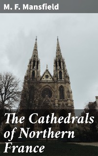 Cover The Cathedrals of Northern France
