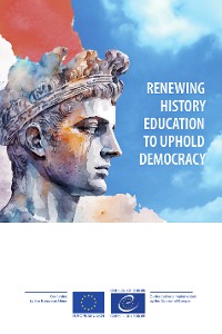 Cover Renewing history education to uphold democracy