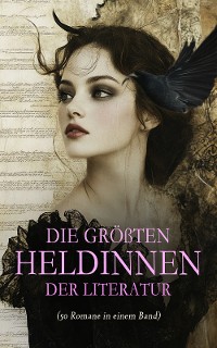 Cover Die größten Heldinnen der Literatur (50 Romane in einem Band)