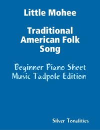 Cover Little Mohee Traditional American Folk Song - Beginner Piano Sheet Music Tadpole Edition