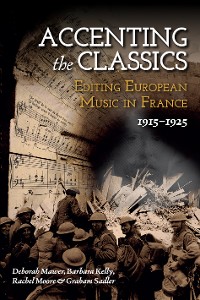 Cover Accenting the Classics: Editing European Music in France, 1915-1925