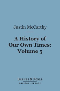 Cover A History of Our Own Times, Volume 5 (Barnes & Noble Digital Library)