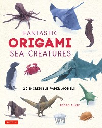 Cover Fantastic Origami Sea Creatures