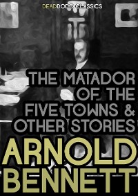 Cover The Matador of the Five Towns and Other Stories