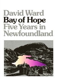 Cover Bay Of Hope : Five Years in Newfoundland