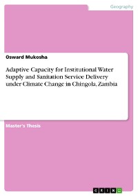 Cover Adaptive Capacity for Institutional Water Supply and Sanitation Service Delivery under Climate Change in Chingola, Zambia