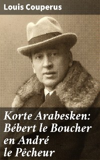 Cover Korte Arabesken: Bébert le Boucher en André le Pêcheur