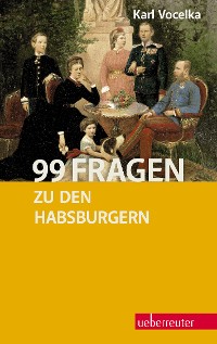 Cover 99 Fragen zu den Habsburgern