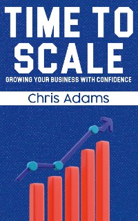 Cover Time to Scale - Growing Your Business with Confidence