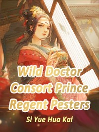 Cover Wild Doctor Consort: Prince Regent Pesters