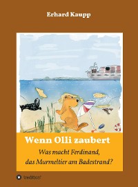 Cover Was macht denn Ferdinand, das Murmeltier am Badestrand?