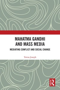 Cover Mahatma Gandhi and Mass Media