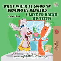 Cover Rwyf Wrth Fy Modd Yn Brwsio Fy Nannedd I Love to Brush My Teeth