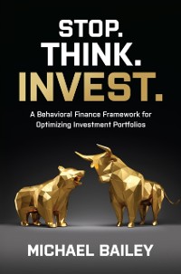 Cover Stop. Think. Invest.: A Behavioral Finance Framework for Optimizing Investment Portfolios
