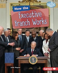 Cover How the Executive Branch Works