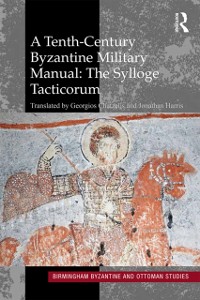 Cover A Tenth-Century Byzantine Military Manual: The Sylloge Tacticorum