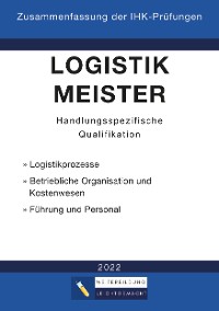 Cover Logistikmeister Handlungsspezifische Qualifikation - Zusammenfassung der IHK-Prüfungen (E-Book)