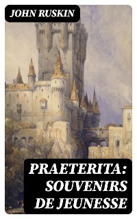 Cover Praeterita: souvenirs de jeunesse