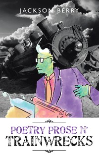 Cover Poetry Prose n' Trainwrecks