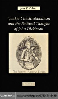 Cover Quaker Constitutionalism and the Political Thought of John Dickinson