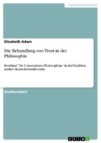 Cover Die Behandlung von Trost in der Philosophie