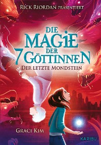 Cover Die Magie der 7 Göttinnen (Band 2) - der letzte Mondstein (Rick Riordan Presents)