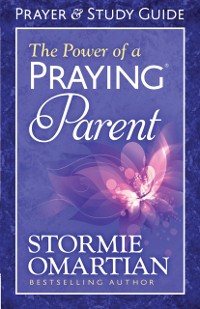 Cover Power of a Praying(R) Parent Prayer and Study Guide