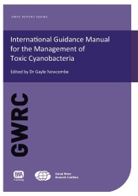 Cover International Guidance Manual for the Management of Toxic Cyanobacteria