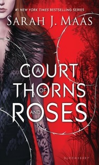 Cover A Court of Thorns and Roses (A Court of Thorns and Roses, 1)