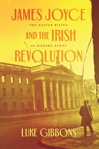 Cover James Joyce and the Irish Revolution