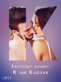 Cover Erotyczny alfabet: K jak Kuguar - zbiór opowiadań 